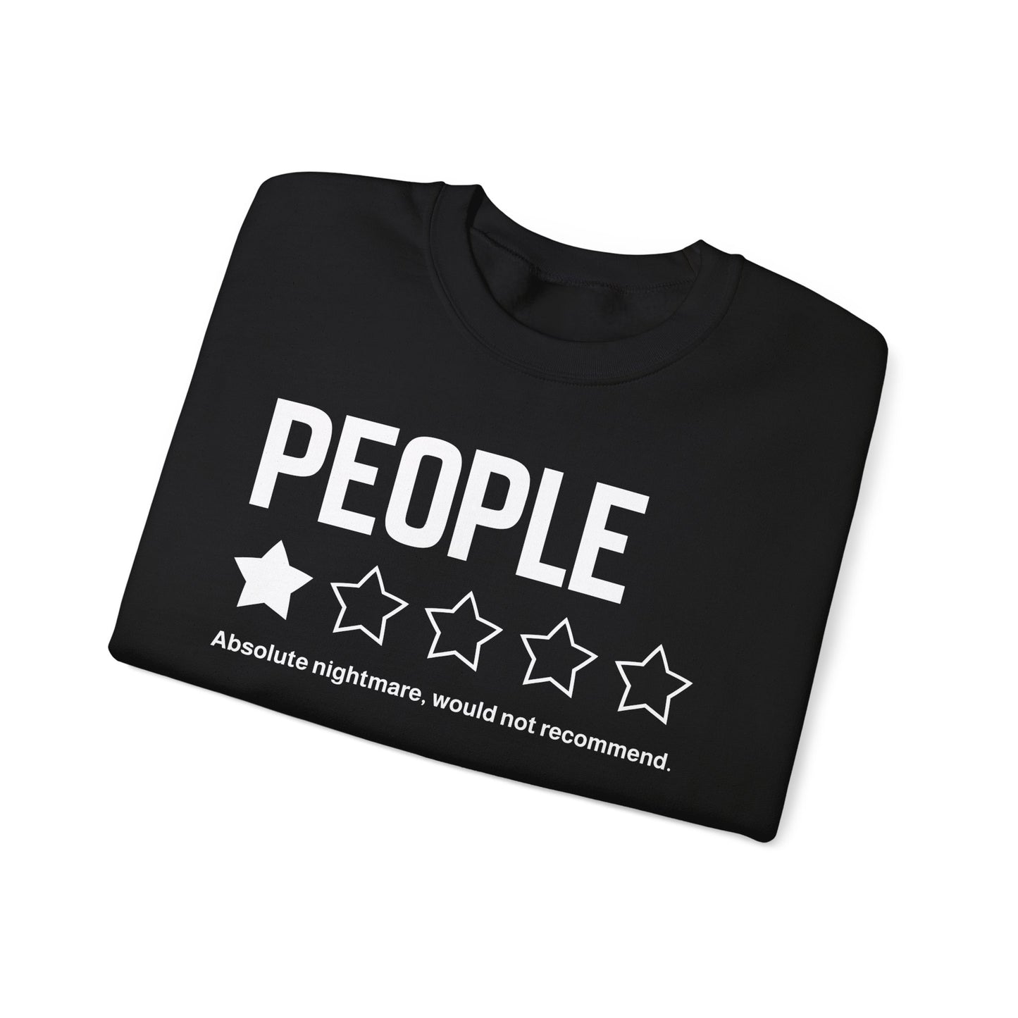 Sweatshirt — "People:  Absolute nightmare, would not recommend." Crewneck